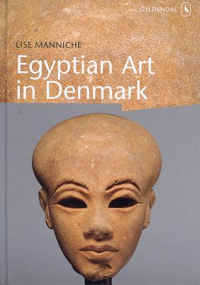 Egyptian Art in Denmark - Manniche, Lise, Professor