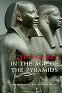 Egyptian Art in the Age of the Pyramids - Arnold, Dorothea, and Ziegler, Christiane, and Roehrig, Catharine H