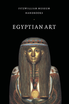 Egyptian Art - Vassilika, Eleni, and Bourriau, Janine (Contributions by), and Taylor, Bridget (Photographer)
