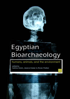 Egyptian Bioarchaeology - Ikram, Salima (Editor), and Kaiser, Jessica (Editor), and Walker, Roxie (Editor)