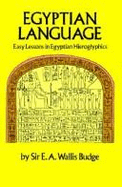 Egyptian Language: Easy Lessons in Egyptian Hieroglyphics