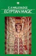 Egyptian Magic - Budge, E A Wallis, Professor