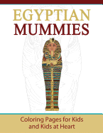 Egyptian Mummies: Coloring Pages for Kids and Kids at Heart