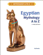 Egyptian Mythology A to Z, Third Edition