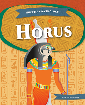 Egyptian Mythology: Horus - Krekelberg, Alyssa