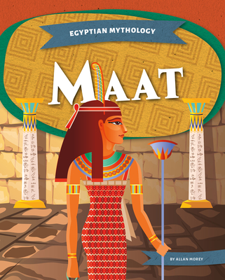 Egyptian Mythology: Maat - Morey, Allan