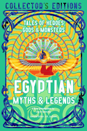 Egyptian Myths & Legends: Tales of Heroes, Gods & Monsters