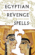 Egyptian Revenge Spells: Ancient Rituals for Modern Payback