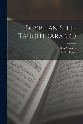 Egyptian Self-Taught (Arabic) - Thimm, C a, and Marriott, R A