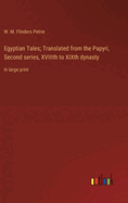 Egyptian Tales; Translated from the Papyri, Second series, XVIIIth to XIXth dynasty: in large print