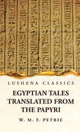 Egyptian Tales, Translated from the Papyri