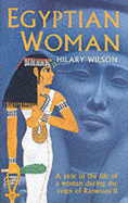 Egyptian Woman: An Account of Life in Everyday Thebes - Wilson, Hilary