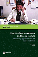 Egyptian Women Workers and Entrepreneurs: Maximizing Opportunities in the Economic Sphere