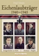 Eichenlaubtraeger, 1940-1945, Band I: Abraham-Huppertz (Oakleaf Holders Book 1: Contemporary History in Color)
