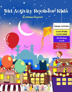 Eid Activity Book For Kids: coloring illustrated book for 4-9 years kids with Eid fun activities, learn Wudu, Salah, Quran, Dua's, maze game's and more of Eid activities like cut, fold and paste.Best investment for your kids to have fun in Eid and...