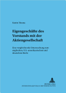 Eigengeschaefte Des Vorstands Mit Der Aktiengesellschaft: Eine Vergleichende Untersuchung Zum Englischen, U.S.-Amerikanischen Und Deutschen Recht