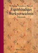 Eigenhandiges Werkverzeichnis: Thematic Catalogue in His Own Hand - Mozart, Wolfgang Amadeus, and Tyson, A., and Rosenthal, Albi (Editor)