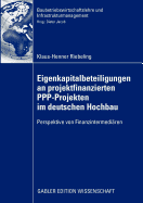 Eigenkapitalbeteiligungen an Projektfinanzierten Ppp-Projekten Im Deutschen Hochbau: Perspektive Von Finanzintermedi?ren