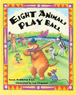 Eight Animals Play Ball - Elya, Susan Middleton
