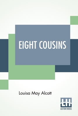 Eight Cousins - Alcott, Louisa May