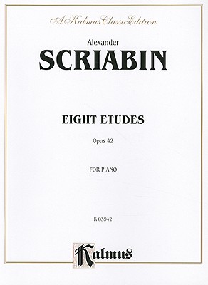 Eight Etudes: Opus 42 for Piano - Scriabin, Alexander (Composer)