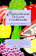 Eight Items or Less Cookbook: Fine Food in a Hurry