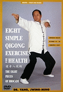 Eight Simple Qigong Exercises for Health: The Eight Pieces of Brocade - Yang, Jwing-Ming, Dr., PH.D.