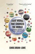 Eight Words That Changed the World: A Modern History of the Election Slogan