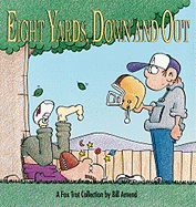 Eight Yards, Down and Out: A Foxtrot Collection