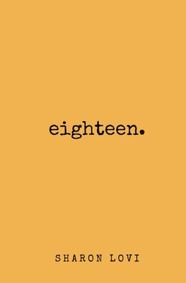 Eighteen: a collection of poetry & prose - Lovi, Sharon