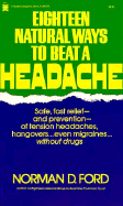 Eighteen Natural Ways to Beat a Headache - Ford, Norman D