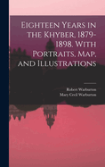 Eighteen Years in the Khyber, 1879-1898. With Portraits, map, and Illustrations