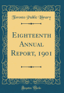 Eighteenth Annual Report, 1901 (Classic Reprint)