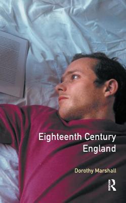 Eighteenth Century England - Marshall, Dorothy