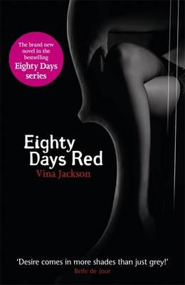 Eighty Days Red: The third pulse-racing and romantic novel in the series you need to read this summer - Jackson, Vina