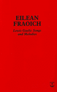 Eilean Fraoich: Lewis Gaelic Songs and Melodies