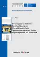 Ein analytisches Modell zur Ber?cksichtigung von ?bersch?ttungen beim Spannungsnachweis von flachen Bogentragwerken aus Mauerwerk.