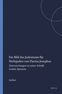 Ein Bild Des Judentums Fr Nichtjuden Von Flavius Josephus: Untersuchungen Zu Seiner Schrift, Contra Apionem