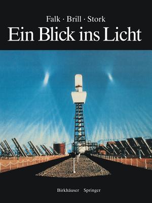 Ein Blick Ins Licht: Einblicke in Die Natur Des Lichts Und Des Sehens, in Farbe Und Fotografie - Falk, David S, and Kippenhahn, Rudolf (Foreword by), and Ehlers, Anita (Translated by)