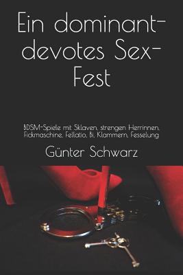 Ein Dominant-Devotes Sex-Fest: Bdsm-Spiele Mit Sklaven, Strengen Herrinnen, Fickmaschine, Fellatio, Bi, Klammern, Fesselung - Schwarz, G