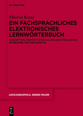 Ein Fachsprachliches Elektronisches Lernwrterbuch: Konzeption, Prototyperstellung Und Evaluation Am Beispiel Der Mathematik - Kruse, Theresa