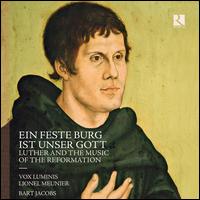Ein Feste Burg Ist Unser Gott: Luther and the Music of the Reformation - Bart Jacobs (organ); Haru Kitamika (organ); Haru Kitamika (bass); Vox Luminis; Lionel Meunier (conductor)