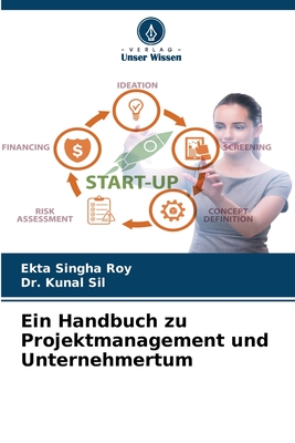 Ein Handbuch zu Projektmanagement und Unternehmertum - Singha Roy, Ekta, and Sil, Kunal, Dr.