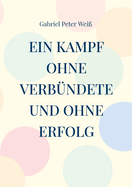 Ein Kampf ohne Verb?ndete und ohne Erfolg: Der Nationalsozialistische Deutsche Studentenbund und die Bonner Allgemeine Studentische Arbeitsgemeinschaft