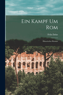 Ein Kampf um Rom: Historischer Roman