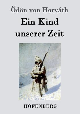 Ein Kind Unserer Zeit - Horvth, ?dn Von