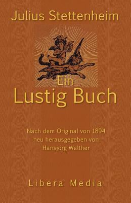 Ein Lustig Buch - Walther, Hansjorg (Introduction by), and Stettenheim, Julius