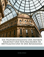Ein Proportionsgesetz Der Antiken Baukunst Und Sein Nachleben Im Mittelalter Und in Der Renaissance