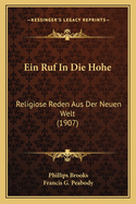 Ein Ruf In Die Hohe: Religiose Reden Aus Der Neuen Welt (1907)