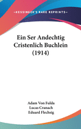 Ein Ser Andechtig Cristenlich Buchlein (1914)